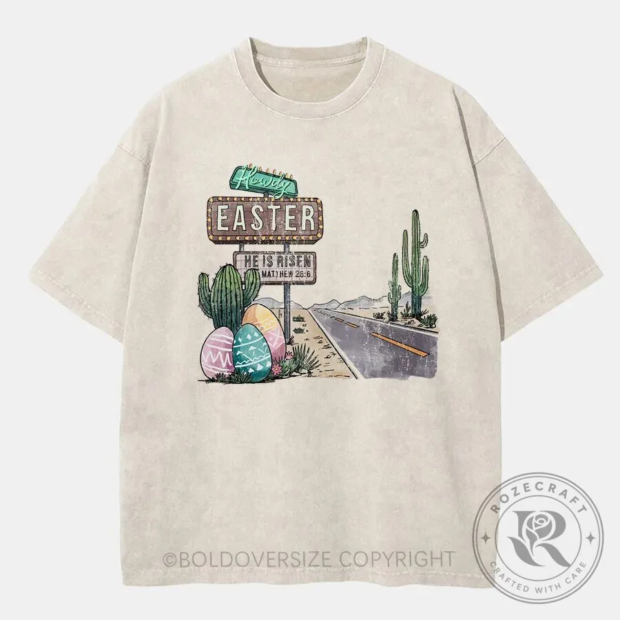 Howdy Easter He Is Risen Matthew 28:6 Desert Road Vintage Washed T-Shirt