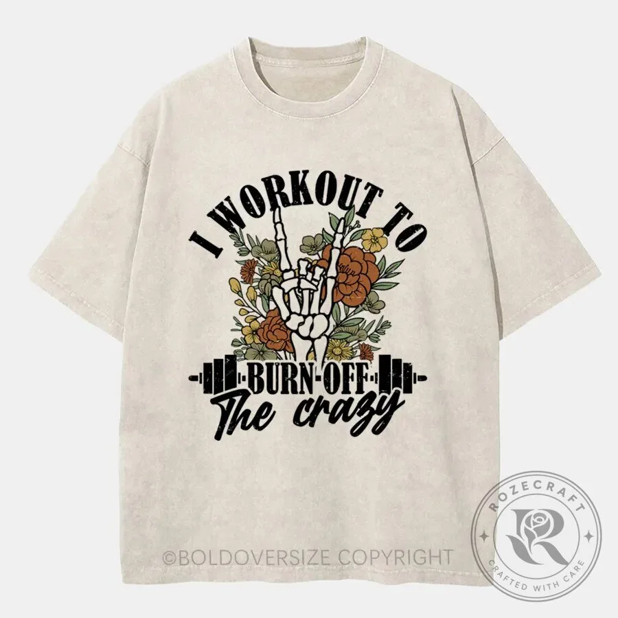 I Workout To Burn Off The Crazy Skeleton Hand Floral Design T-Shirt