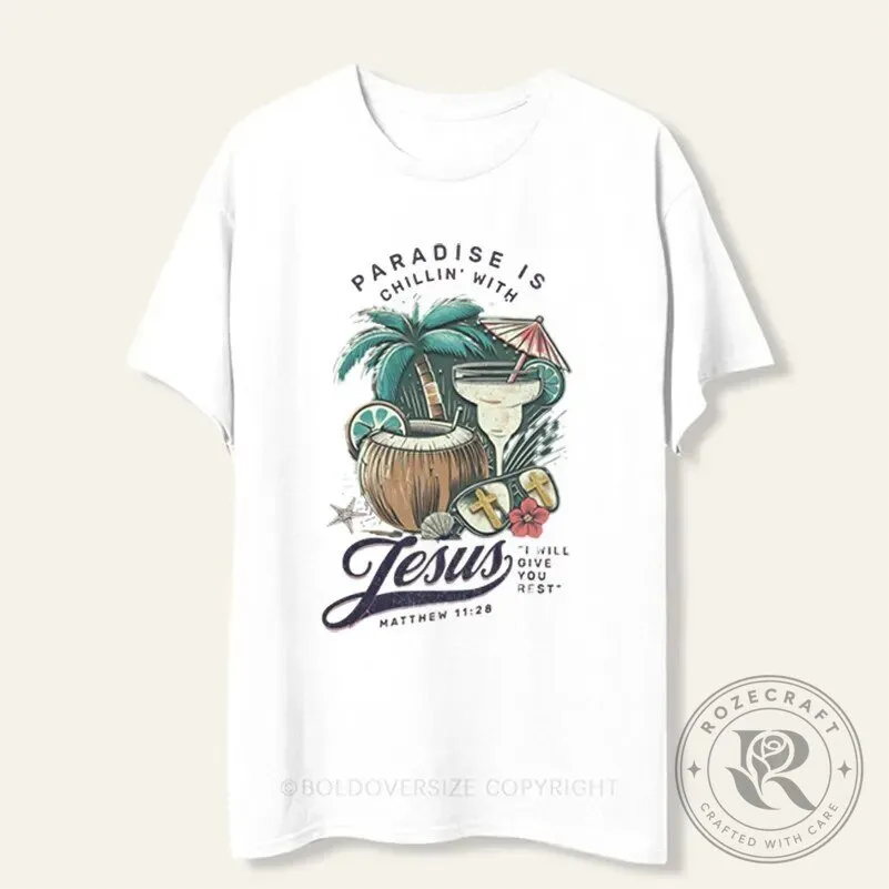 Paradise Is Chillin' With Jesus Matthew 11:28 Christian Bible Verse T-Shirt 1 Paradise Is Chillin' With Jesus Matthew 11:28 Christian Bible Verse T-Shirt