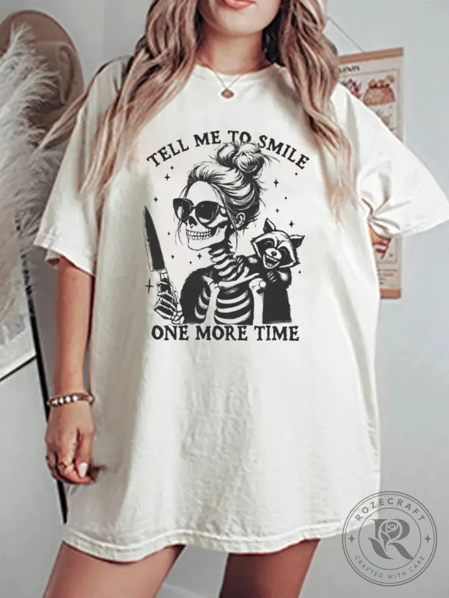 Tell Me To Smile One More Time Skeleton Woman Holding Knife Graphic T-Shirt